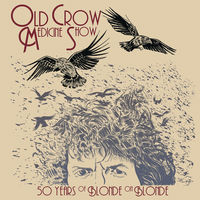 Old Crow Medicine Show - 50 Years Of Blonde On Blonde [LP]