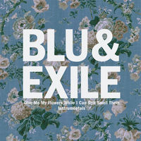 Blu & Exile - Give Me My Flowers (Instrumentals)