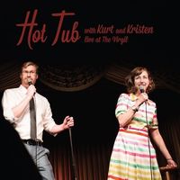 Kurt Braunohler - Hot Tub With Kurt & Kristen