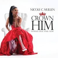 Nicole C. Mullen - Crown Him: Hymns Old & New