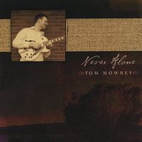 Tom Mowrey - Never Alone