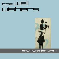 Well Wishers - How I Won the War