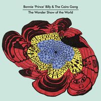 Cairo Gang/Bonnie "Prince" Billy - The Wonder Show Of The World
