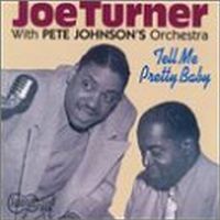 Joe Turner - Tell Me Pretty Baby