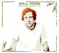 Will Hoge - Never Give in