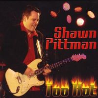 Shawn Pittman - Too Hot