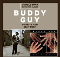 Buddy Guy - Bring 'em In + Skin Deep [Import]