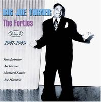 Big Joe Turner - The Forties, Vol. 2: 1947-49