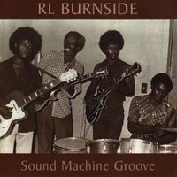 R.L. Burnside - Sound Machine Groove [Vinyl]