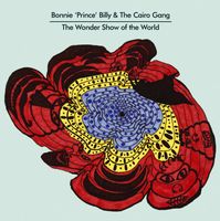 Bonnie Prince Billy & The Cairo Gang - Wonder Show of the World