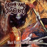 Drawn & Quartered - Hail Infernal Darkness