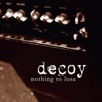 Decoy - Nothing to Lose