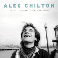 Alex Chilton - Electricity By Candlelight / NYC 2/13/97