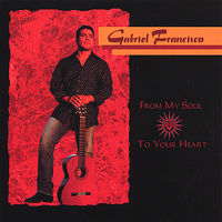 Gabriel Francisco - From My Soul to Your Heart