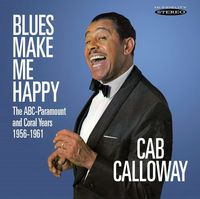 Cab Calloway - Blues Make Me Happy: The Abc-paramount & Coral Years 1956-1961