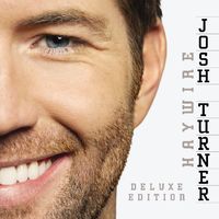 Josh Turner - Haywire [Deluxe Edition] [Bonus Tracks] [Digipak]