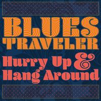 Blues Traveler - Hurry Up & Hang Around [LP]