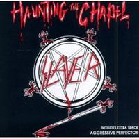 Slayer - Haunting the Chapel
