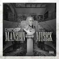 Chief Keef - Mansion Musick