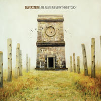Silverstein - I Am Alive in Everything I Touch