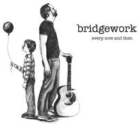 Bridgework - Every Now & Then
