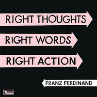 Franz Ferdinand - Right Thoughts, Right Words, Right Action [Vinyl]