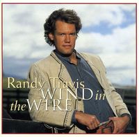 Randy Travis - Wind in the Wire