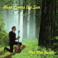 Mel Mackaron - Here Comes the Son