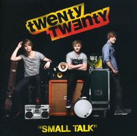Twenty Twenty - Small Talk