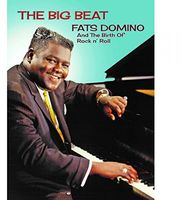 Fats Domino - The Big Beat: Fats Domino and the Birth of Rock N' Roll