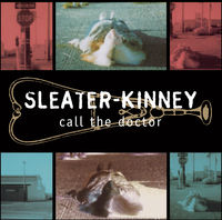 Sleater-Kinney - Call The Doctor [Remastered]