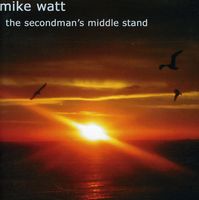 Mike Watt - Secondman's Middle Stand [Import]