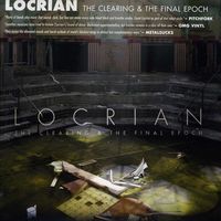 Locrian - The Clearing and The Final Epoch