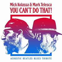 Mick Kolassa - You Can't Do That (Acoustic Blues Beatles Tribute)