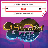 Pride - You're Real Thing / Come on, Get Dancing