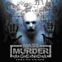 Mass Murder Agenda - Bring the Violence