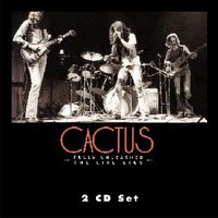 Cactus - Vol. 1- Fully Unleashed: Live Gigs