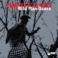 Charles Lloyd - Wild Man Dance