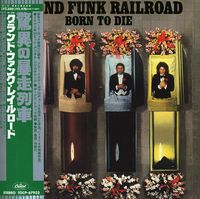 Grand Funk Railroad - Born To Die (Jpn) [Remastered] (Jmlp)