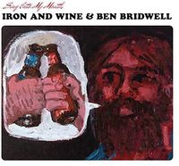 Iron & Wine and Ben Bridwell - Sing Into My Mouth