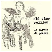 Old Time Relijun - La Sirena De Pecera [Import]