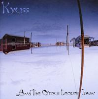 Kyuss - And The Circus Leaves Town [Import]
