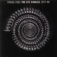 Xtc - Fossil Fuel