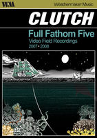 Clutch - Full Fathom Five: Audio Field Recordings 2007-2008