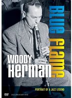 Woody Herman - Blue Flame: Portrait of a Jazz Legend