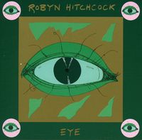 Robyn Hitchcock - Eye