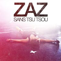 Zaz - Sans Tsu Tsou