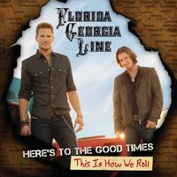 Florida Georgia Line - Here's To The Good Times? This Is How We Roll [Deluxe w/DVD]