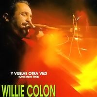 Willie Colon - Vuelve Otra Vez