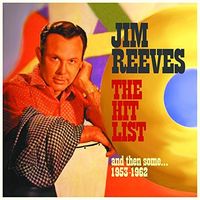 Jim Reeves - Hit List & Then Some: 1953-1962